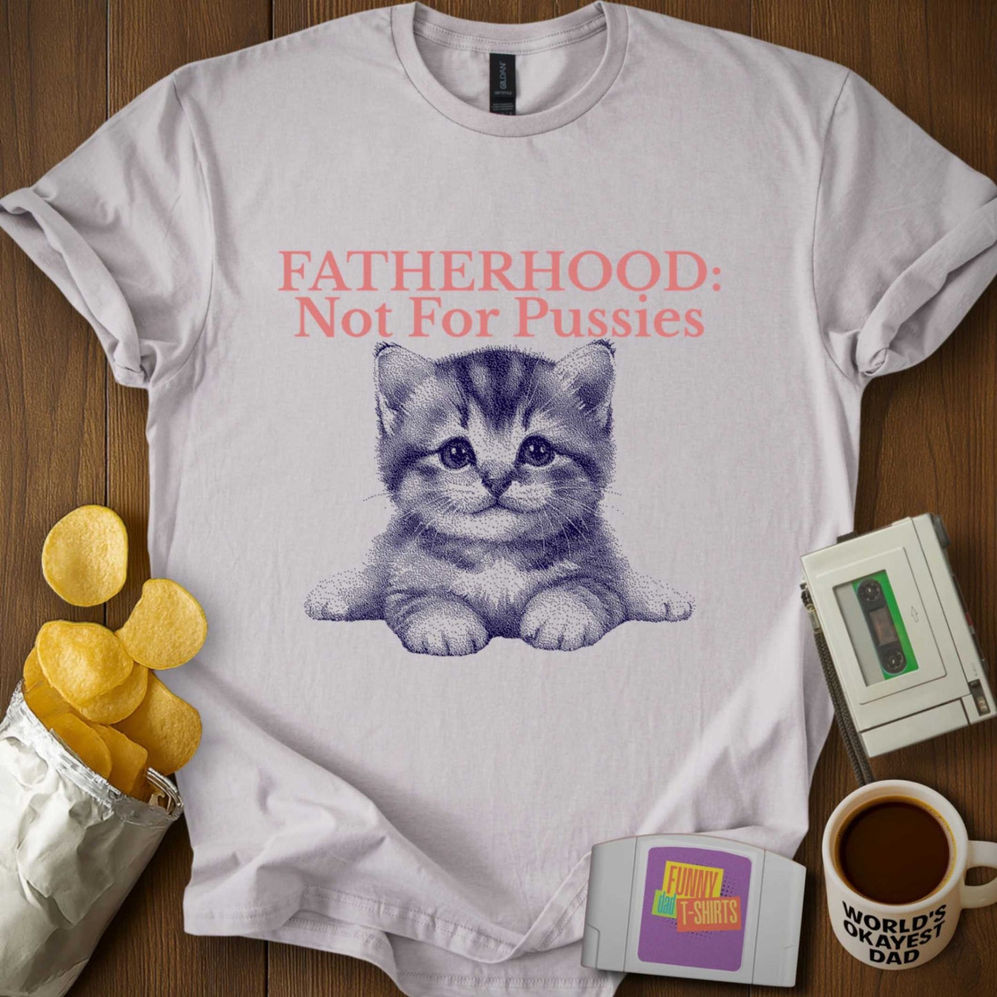 Fatherhood: Not for Pussies Tee