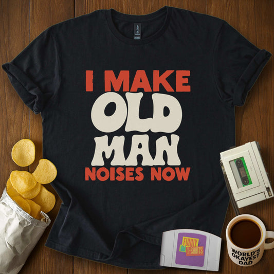 Old Man Noises Tee