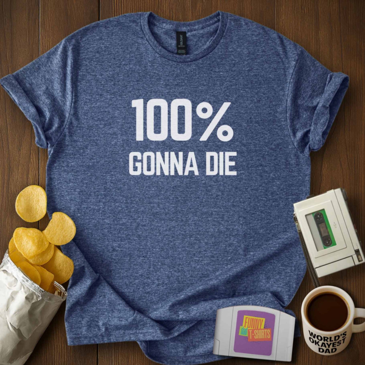 100% Gonna Die Tee