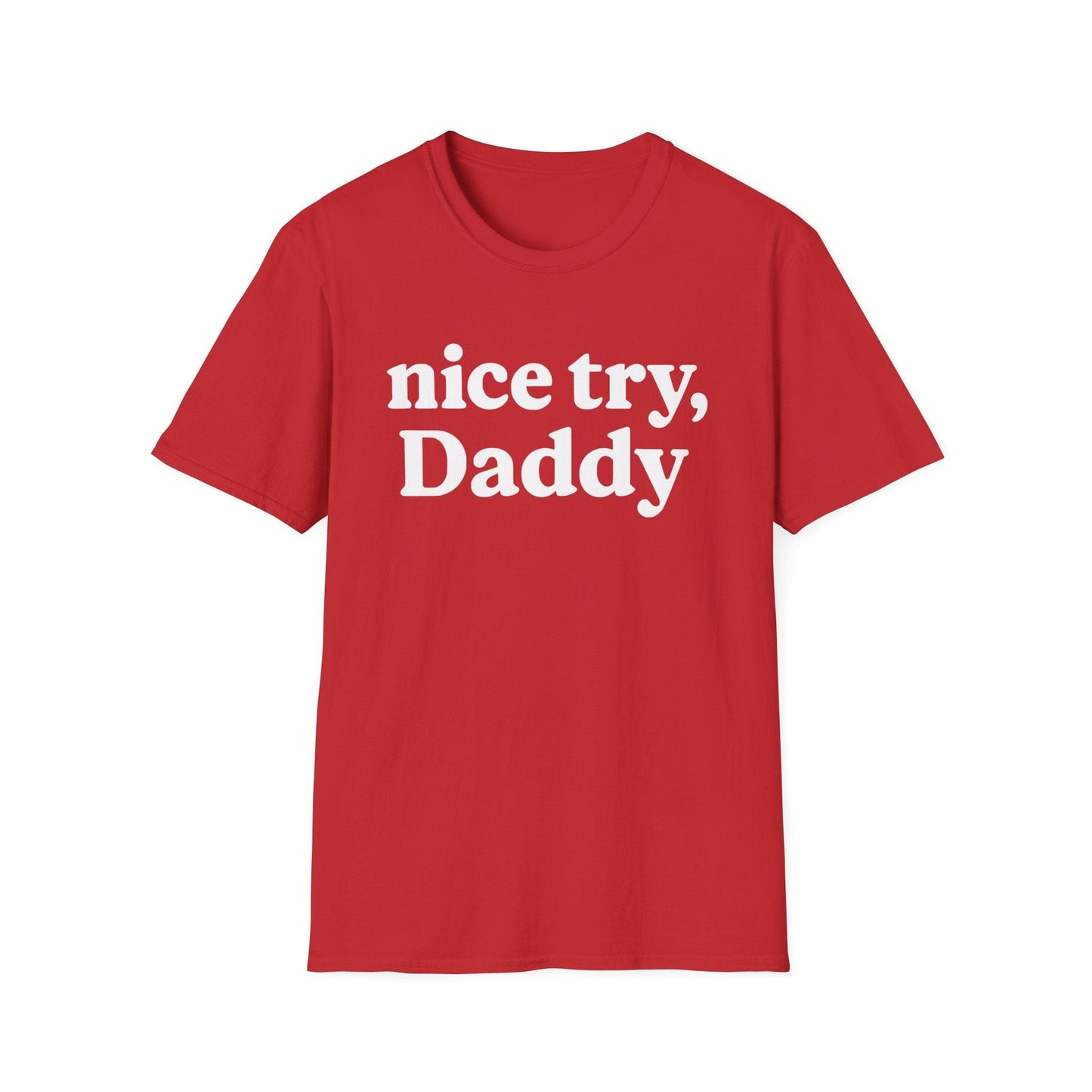 Nice Try, Daddy T-Shirt